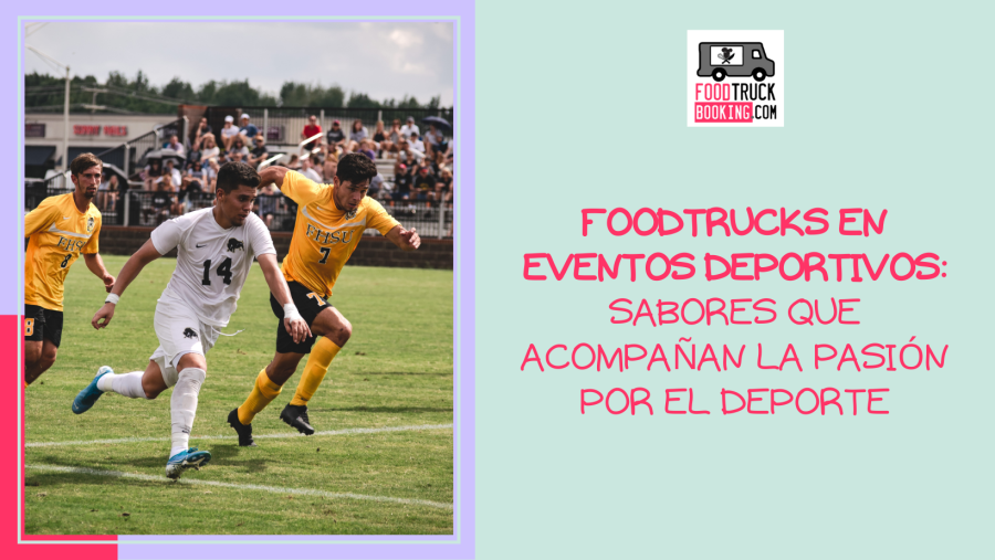 La nueva tendencia: foodtrucks en encuentros deportivos