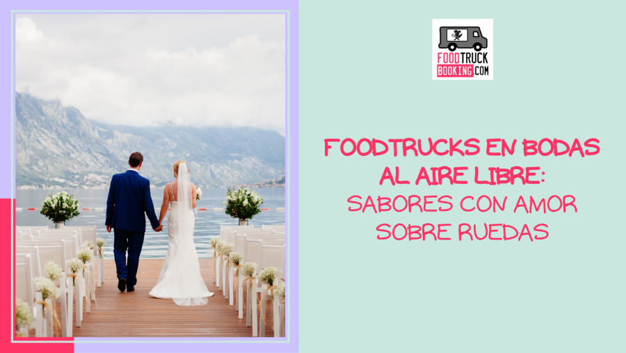 Una tendencia en auge: bodas con foodtrucks