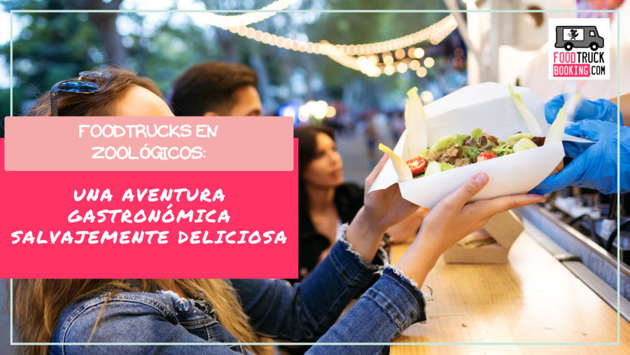 Sabores que rugen: el papel de los foodtrucks en los zoológicos