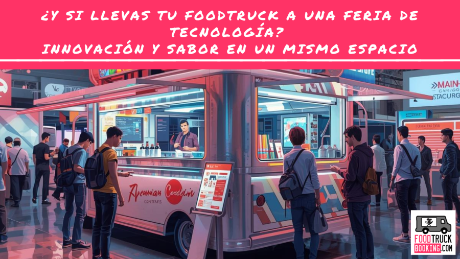 La sinergia entre tecnología y gastronomía sobre ruedas